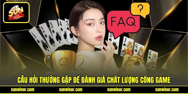 Câu hỏi thường gặp để đánh giá chất lượng cổng game