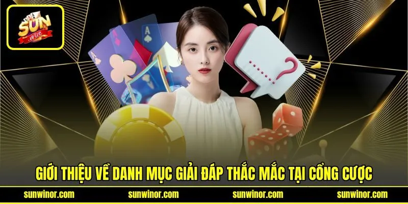 Giới thiệu về danh mục giải đáp thắc mắc tại cổng cược