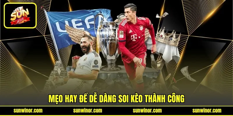 Mẹo hay để dễ dàng soi kèo thành công