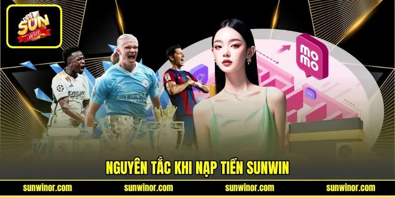 Nguyên tắc khi nạp tiền SUNWIN